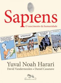Sapiens - Volume 1: O Nascimento da Humanidade