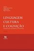 Linguagem, Cultura e Cognio: Estudos de Lingustica Cognitiva (Volume 1)