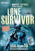 Lone Survivor: SEAL-Team 10 - Einsatz in Afghanistan. Der authentische Bericht des einzigen berlebenden von Operation Red Wings