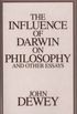 The influence of Darwin on philosophy and other essays