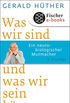 Was wir sind und was wir sein knnten: Ein neurobiologischer Mutmacher (Fischer Taschenbibliothek) (German Edition)