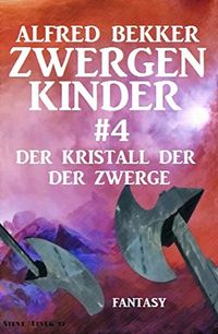 Der Kristall der Zwerge: Zwergenkinder #4 (German Edition)