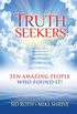 Truth Seekers: Ten Amazing People Who Found It! (English Edition)
