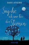 Sag ihr, ich war bei den Sternen: Roman (German Edition)