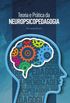 Teoria e Prtica da Neuropsicopedagogia