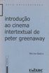 introduo ao cinema intertextual de peter greenaway