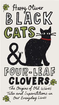 Black Cats & Four-Leaf Clovers: The Origins of Old Wives