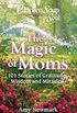 Chicken Soup for the Soul: The Magic of Moms: 101 Stories of Gratitude, Wisdom and Miracles (English Edition)