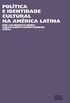 Poltica e identidade cultural na Amrica Latina
