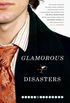 Glamorous Disasters: A Novel (English Edition)
