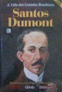 A Vida dos Grandes Brasileiros - Santos Dumont