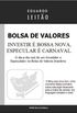 Bolsa de Valores: Investir  Bossa Nova, Especular  Carnaval