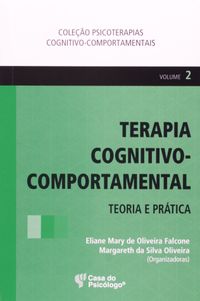 Terapia Cognitivo-Comportamental - Teoria E Prtica - Volume 2