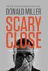 Scary Close: Dropping the Act and Finding True Intimacy (English Edition)
