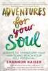 Adventures for Your Soul: 21 Ways to Transform Your Habits and Reach Your Full Potential (English Edition)
