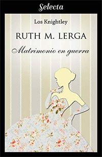 Matrimonio en guerra (Los Knightley 1) (Spanish Edition)