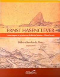 Ernst Hasenclever e sua viagem s provncias do Rio de Janeiro e Minas Gerais