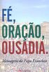 FE ORACAO E OUSADIA - MENSAGENS DO PAPA FRANCISCO