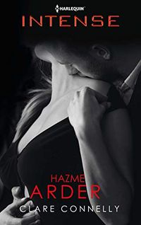 Hazme arder (Harlequin Intense) (Spanish Edition)
