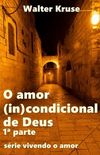 O amor (in)condicional de Deus: primeira parte