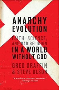Anarchy Evolution: Faith, Science, and Bad Religion in a World Without God