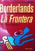 Borderlands / La Frontera