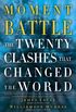 Moment of Battle: The Twenty Clashes That Changed the World (English Edition)