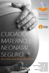 Cuidado materno e neonatal seguro: Teoria e prtica interdisciplinar e multiprofissional (Atena Editora)