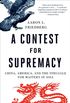 A Contest for Supremacy: China, America, and the Struggle for Mastery in Asia (English Edition)
