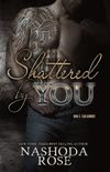 Shattered By You