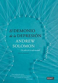 El demonio de la depresin: Un atlas de la enfermedad. Edicin actualizada (Spanish Edition)