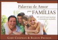 Palavras de Amor Para Famlias - 101 Questes Para Incentivar a Interao Com Sua Famlia