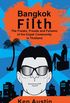 Bangkok Filth: The Freaks, Frauds and Failures of the Expat Community in Thailand (English Edition)