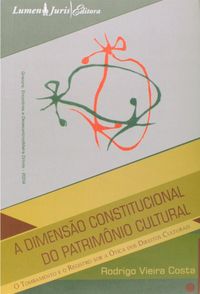 A Dimenso Constitucional do Patrimnio Cultural: o Tombamento e o Registro Sob a tica dos Direitos Culturais