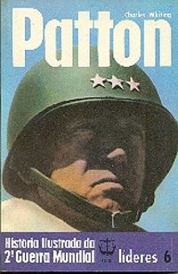 Histria Ilustrada da 2 Guerra Mundial - Lderes - 06 - Patton