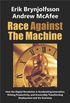 Race Against The Machine: How the Digital Revolution is Accelerating Innovation, Driving Productivity, and Irreversibly Transforming Employment and the Economy (English Edition)