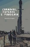 Carnaval, Futebol e Pandemia