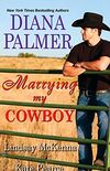 Marrying My Cowboy: A Sweet and Steamy Western Romance Anthology (English Edition)