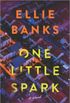 One Little Spark: A Novel