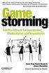 Gamestorming: Ein Praxisbuch fr Querdenker, Moderatoren und Innovatoren (German Edition)