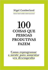 100 coisas que pessoas produtivas fazem
