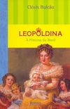 Leopoldina: a Princesa do Brasil