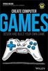 Create Computer Games: Design and Build Your Own Game (English Edition)