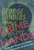 Crime on My Hands: A George Sanders Mystery (English Edition)