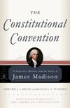 The Constitutional Convention: A Narrative History from the Notes of James Madison (Modern Library Classics) (English Edition)