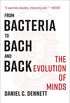 From Bacteria to Bach and Back: The Evolution of Minds (English Edition)