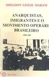 Anarquistas, Imigrantes e o Movimento Operrio Brasileiro.   