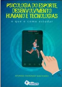 Psicologia do esporte, desenvolvimento humano e tecnologias: O que e como estudar