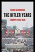 The Hitler Years ~ Triumph 1933-1939 (English Edition)