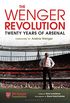 The Wenger Revolution: Twenty Years of Arsenal (English Edition)